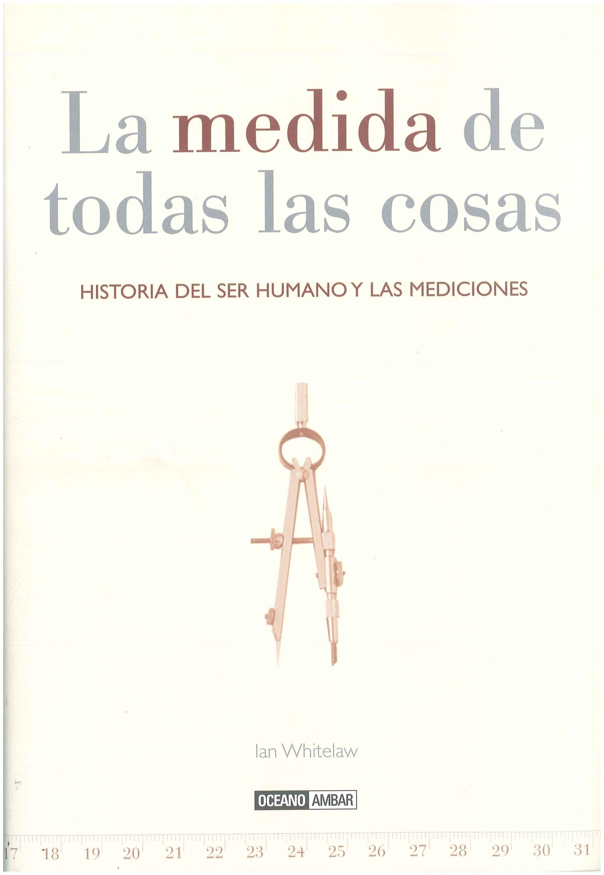 La Medida De Todas Las Cosas