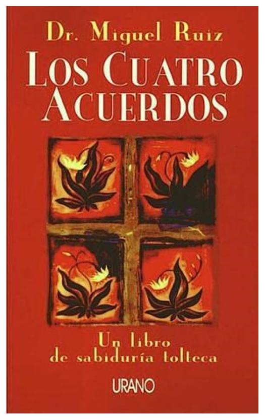 Los Cuatro Acuerdos: Un Libro De Sa...
