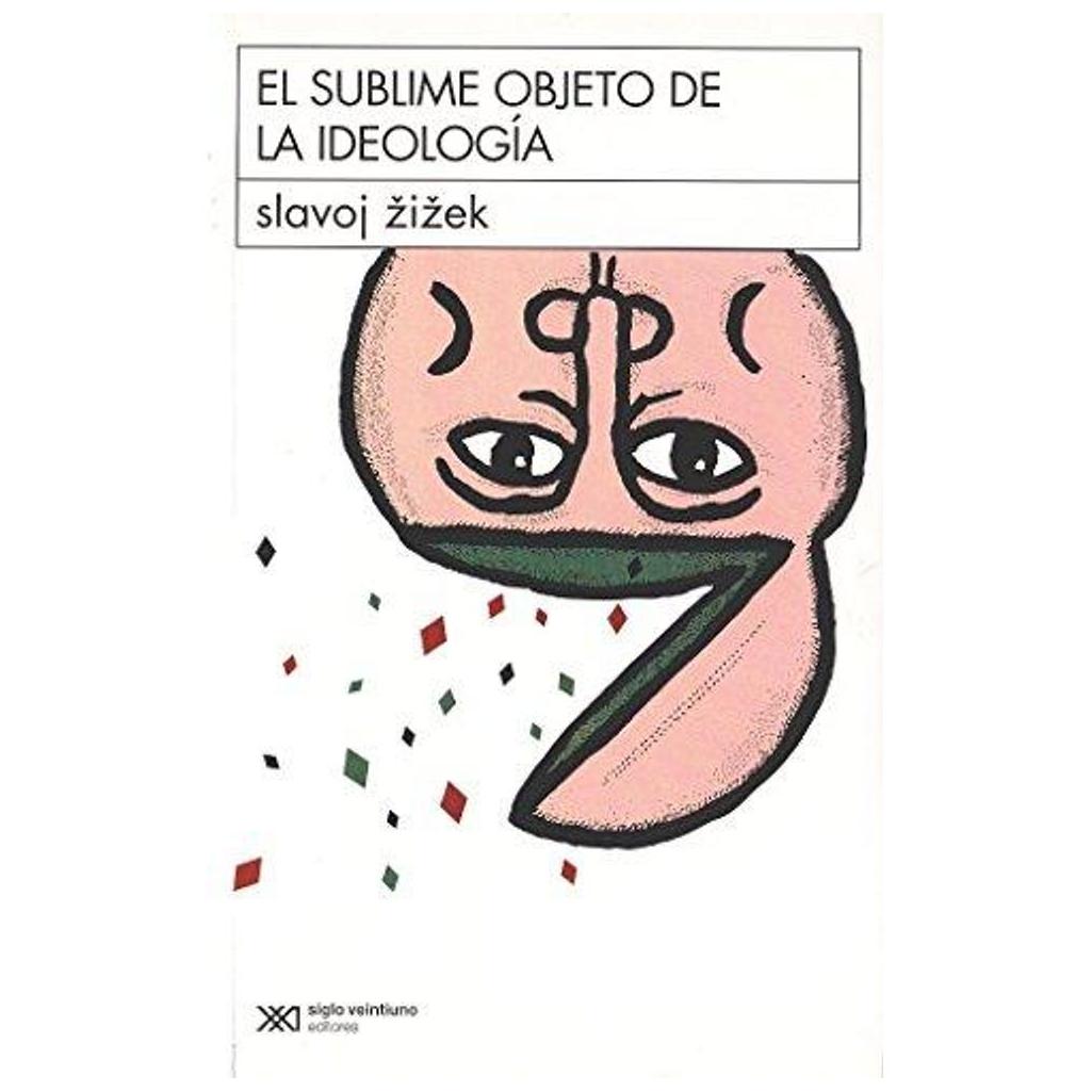 El Sublime Objeto De La Ideologia