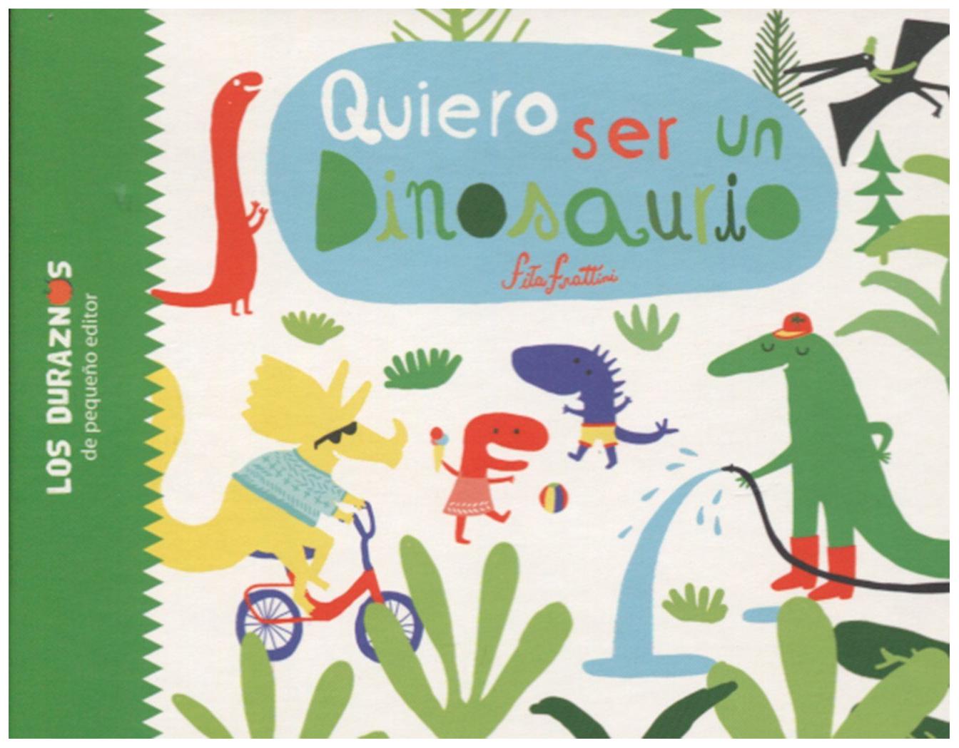 Quiero Ser Un Dinosaurio