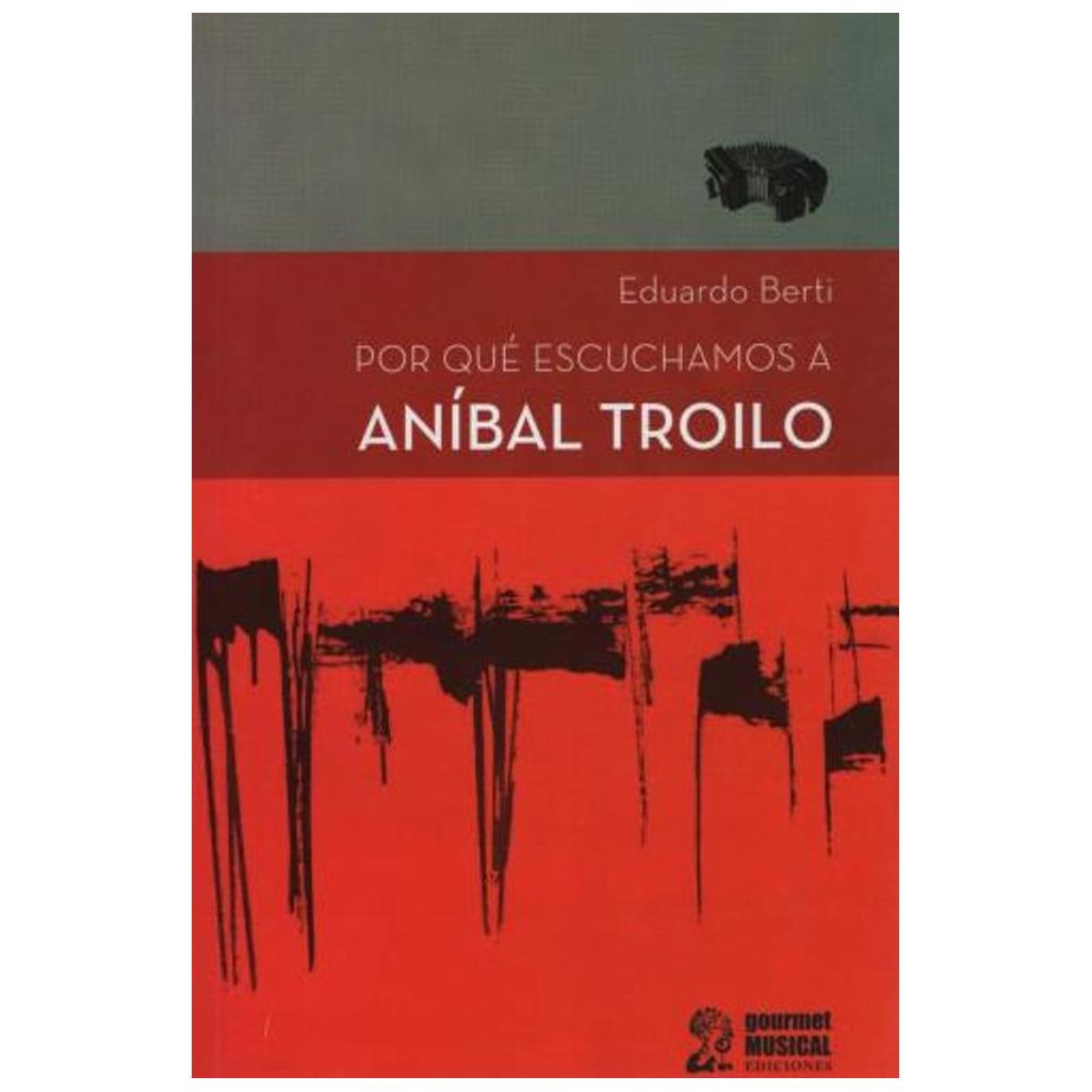 Por Que Escuchamos A Anibal Troilo