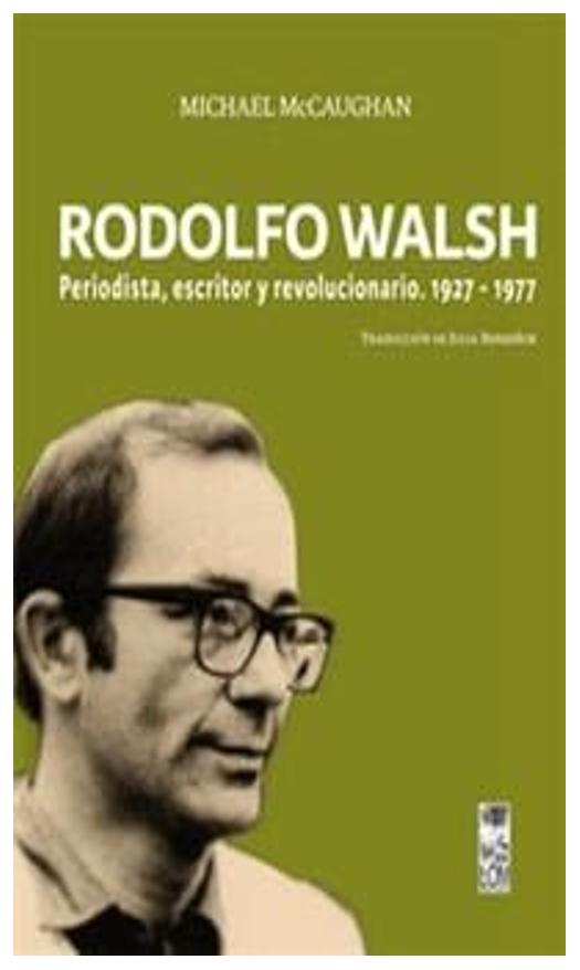 Rodolfo Walsh. Periodista Escritor ...