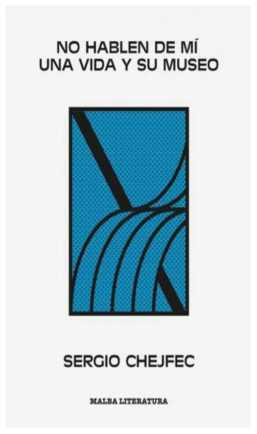 No Hablen De Mi Una Vida Y Su Museo