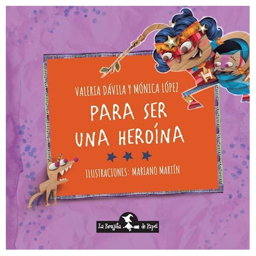 Para Ser Una Heroina  [ilustrado]