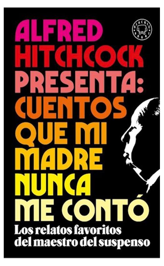 Alfred Hitchcock Presenta: Cuentos ...